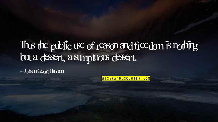 Johann Gottfried Seume Quotes By Johann Georg Hamann: Thus the public use of reason and freedom