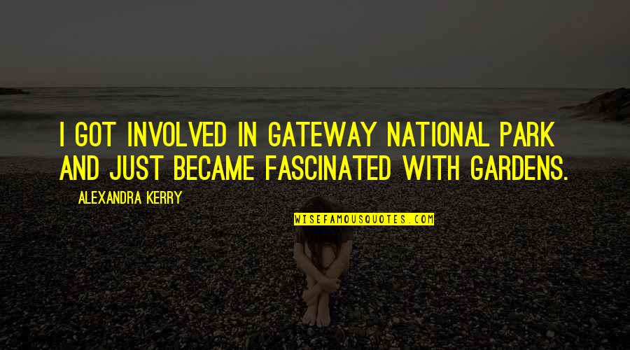 Johann Herder Quotes By Alexandra Kerry: I got involved in Gateway National Park and