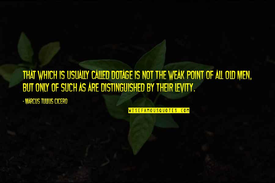 Johann Johannsson Quotes By Marcus Tullius Cicero: That which is usually called dotage is not