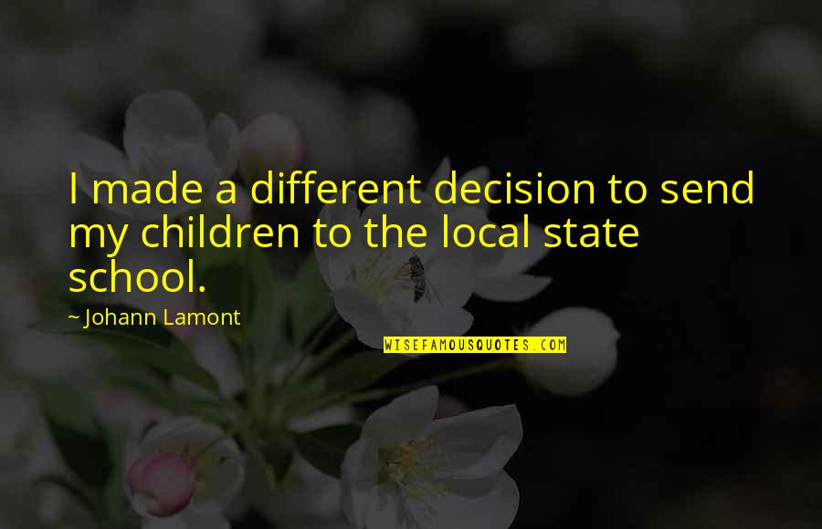 Johann Lamont Quotes By Johann Lamont: I made a different decision to send my