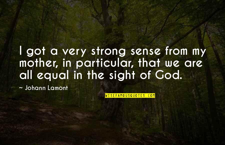 Johann Lamont Quotes By Johann Lamont: I got a very strong sense from my
