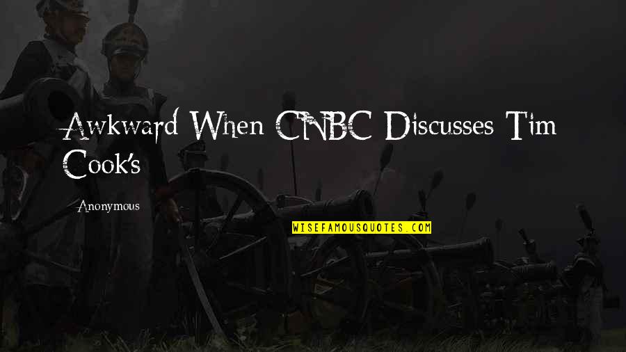 Johann Peter Hebel Quotes By Anonymous: Awkward When CNBC Discusses Tim Cook's