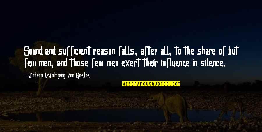 Johann Quotes By Johann Wolfgang Von Goethe: Sound and sufficient reason falls, after all, to Johann Quotes By Johann Wolfgang Von Goethe: Sound and sufficient reason falls, after all, to