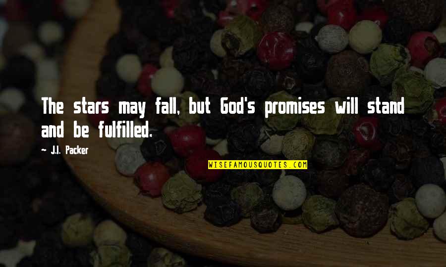 Johann Schiller Quotes By J.I. Packer: The stars may fall, but God's promises will