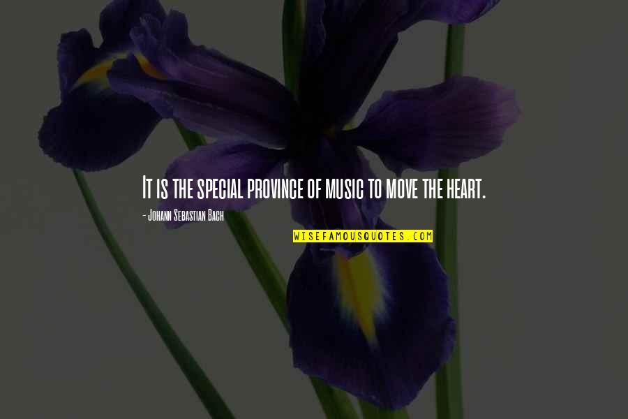 Johann Sebastian Bach Quotes By Johann Sebastian Bach: It is the special province of music to