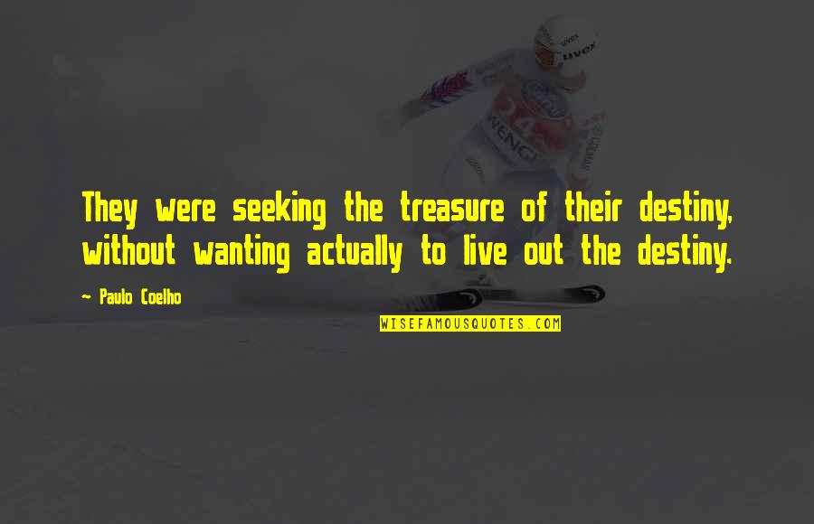 Johann Strauss Jr Quotes By Paulo Coelho: They were seeking the treasure of their destiny,