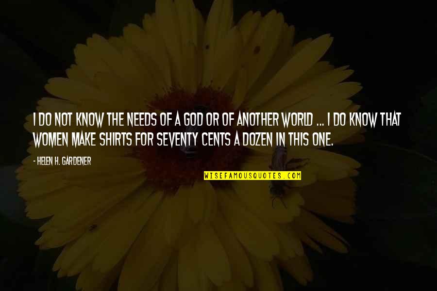 Johann Von Staupitz Quotes By Helen H. Gardener: I do not know the needs of a Johann Von Staupitz Quotes By Helen H. Gardener: I do not know the needs of a