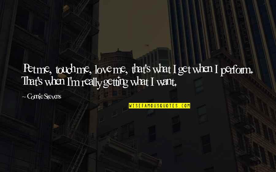 Johanna Basford Quotes By Connie Stevens: Pet me, touch me, love me, that's what Johanna Basford Quotes By Connie Stevens: Pet me, touch me, love me, that's what