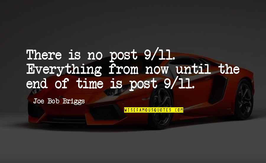 Johanna Mason Hunger Games Quotes By Joe Bob Briggs: There is no post-9/11. Everything from now until