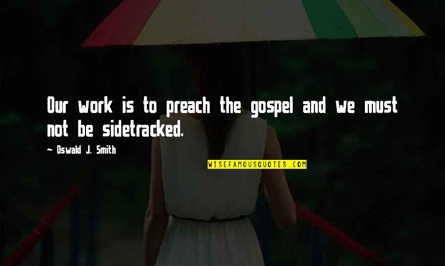Johanna Mason Hunger Games Quotes By Oswald J. Smith: Our work is to preach the gospel and Johanna Mason Hunger Games Quotes By Oswald J. Smith: Our work is to preach the gospel and