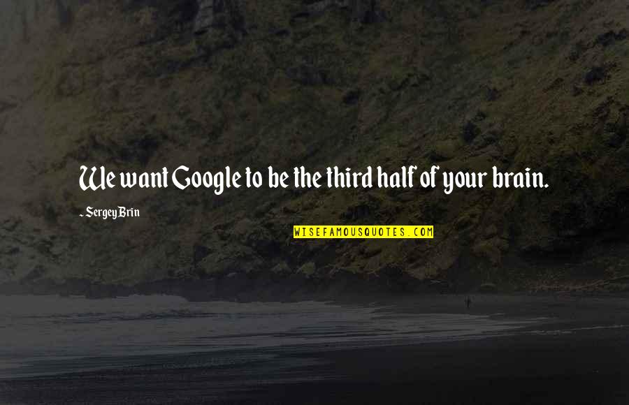 Johanna Mason Hunger Games Quotes By Sergey Brin: We want Google to be the third half Johanna Mason Hunger Games Quotes By Sergey Brin: We want Google to be the third half