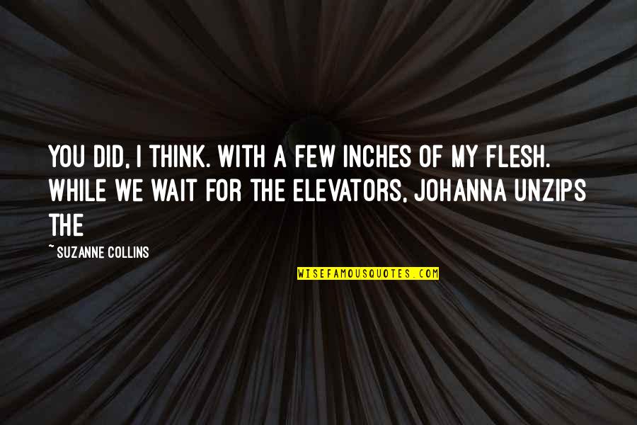 Johanna Quotes By Suzanne Collins: you did, I think. With a few inches