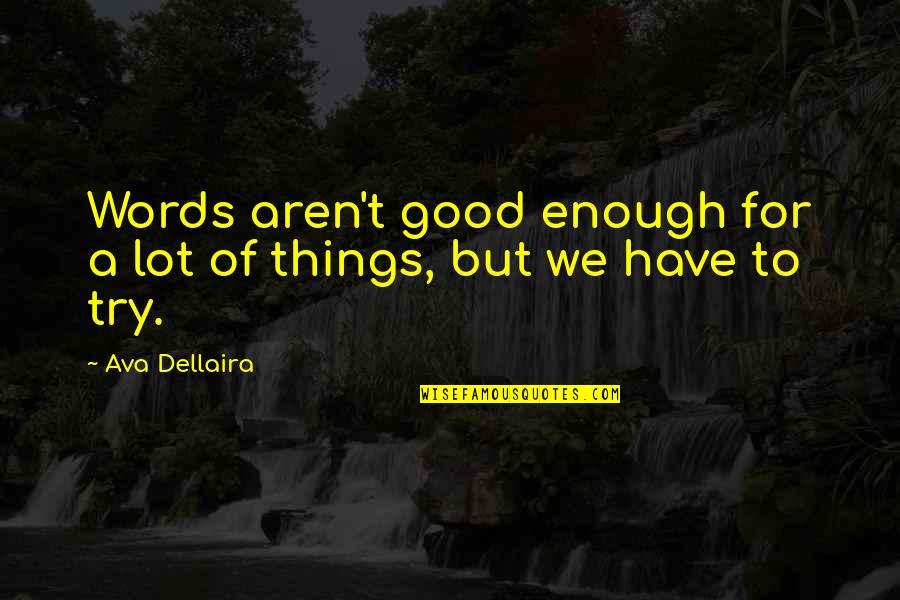 Johannan Tate Quotes By Ava Dellaira: Words aren't good enough for a lot of