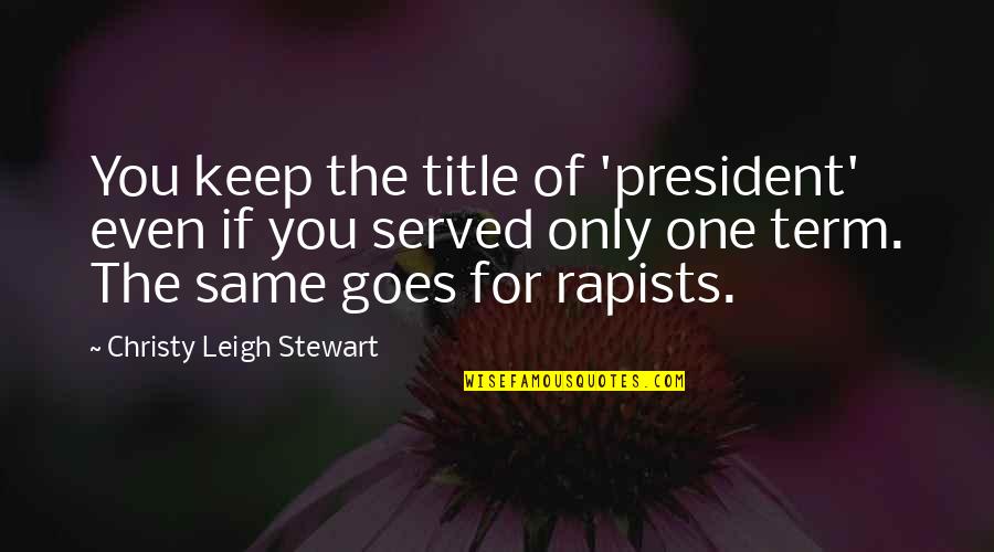 Johannes A. Gaertner Quotes By Christy Leigh Stewart: You keep the title of 'president' even if