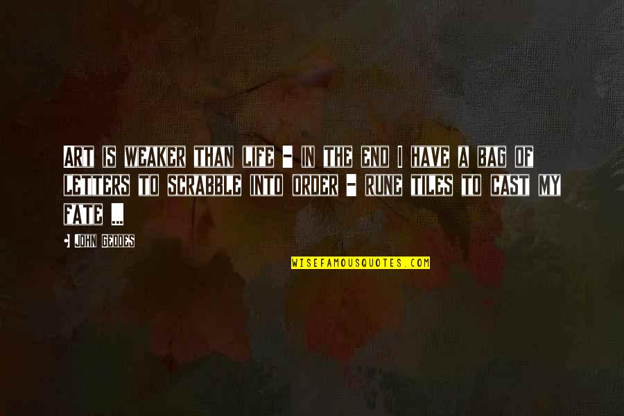 Johannes Gutenberg Brainy Quotes By John Geddes: Art is weaker than life - in the Johannes Gutenberg Brainy Quotes By John Geddes: Art is weaker than life - in the