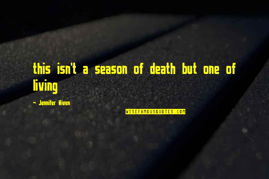 Johannes Gutenberg Famous Quotes By Jennifer Niven: this isn't a season of death but one