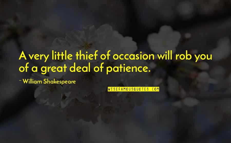 Johannes Liechtenauer Quotes By William Shakespeare: A very little thief of occasion will rob
