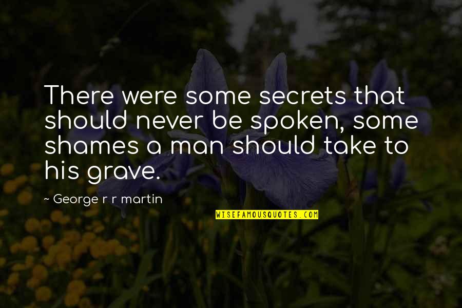 Johannes Ockeghem Quotes By George R R Martin: There were some secrets that should never be