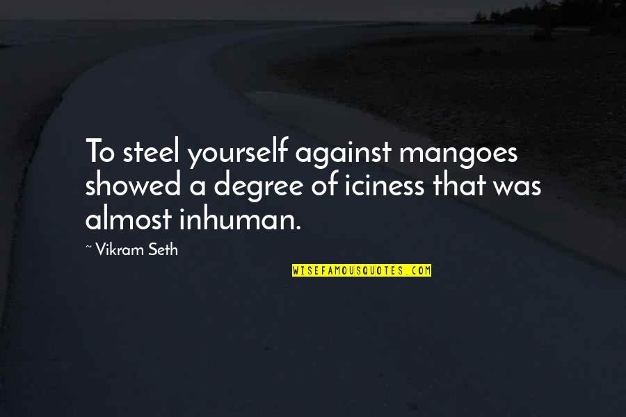 Johannes Oerding Quotes By Vikram Seth: To steel yourself against mangoes showed a degree