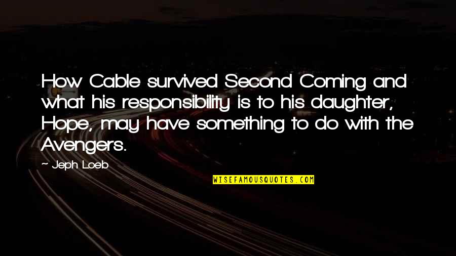 Johannes Vilhelm Jensen Quotes By Jeph Loeb: How Cable survived Second Coming and what his Johannes Vilhelm Jensen Quotes By Jeph Loeb: How Cable survived Second Coming and what his