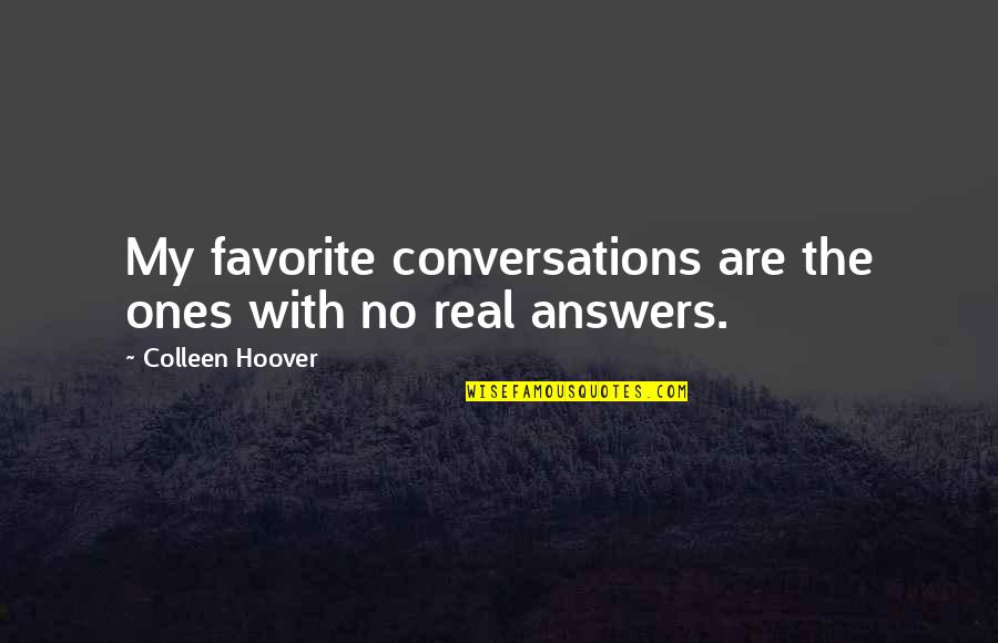 Johannine I Am Quotes By Colleen Hoover: My favorite conversations are the ones with no