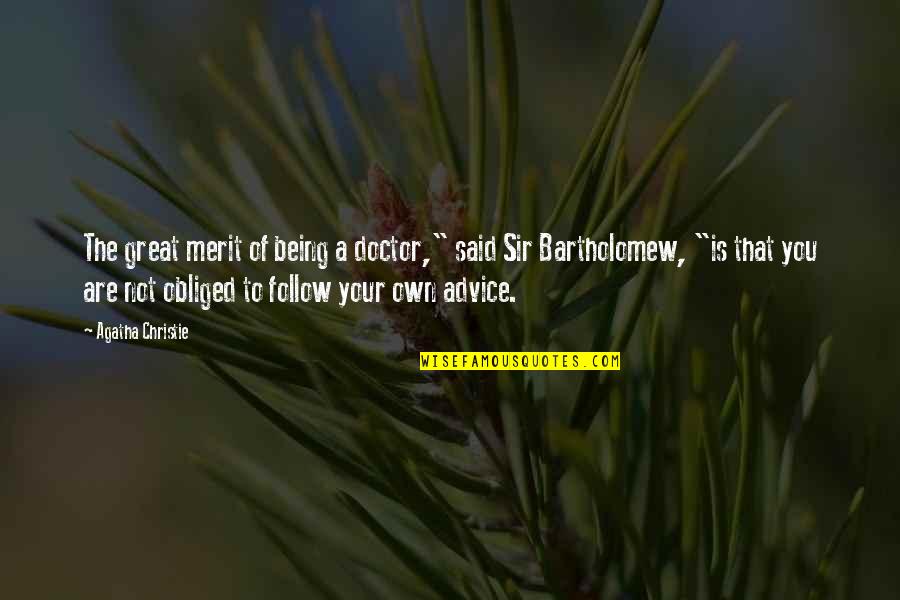 Johannine Pronunciation Quotes By Agatha Christie: The great merit of being a doctor," said Johannine Pronunciation Quotes By Agatha Christie: The great merit of being a doctor," said