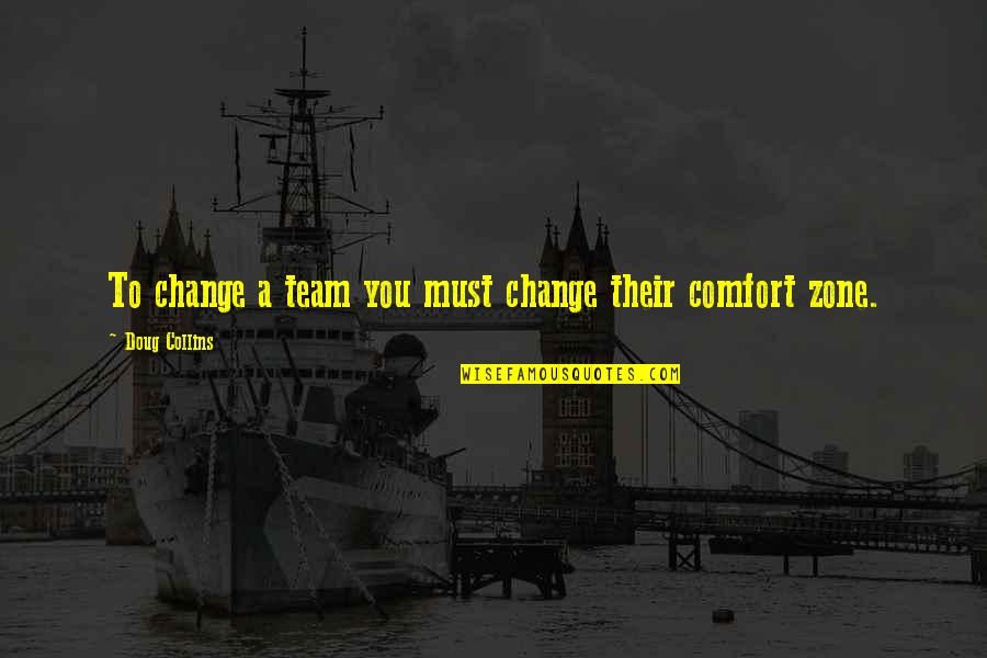 Johanning Cabinets Quotes By Doug Collins: To change a team you must change their Johanning Cabinets Quotes By Doug Collins: To change a team you must change their