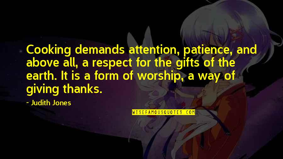 Johanns Waldkirchen Quotes By Judith Jones: Cooking demands attention, patience, and above all, a Johanns Waldkirchen Quotes By Judith Jones: Cooking demands attention, patience, and above all, a