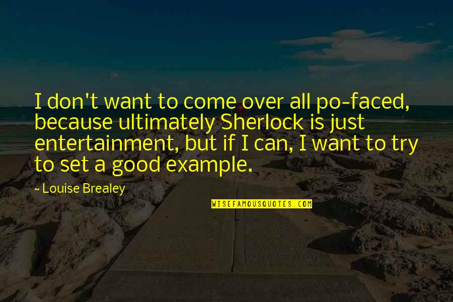 Johansen High School Quotes By Louise Brealey: I don't want to come over all po-faced, Johansen High School Quotes By Louise Brealey: I don't want to come over all po-faced,