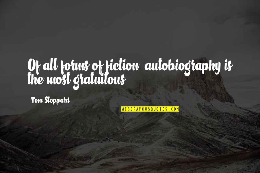 Johany Flores Quotes By Tom Stoppard: Of all forms of fiction, autobiography is the