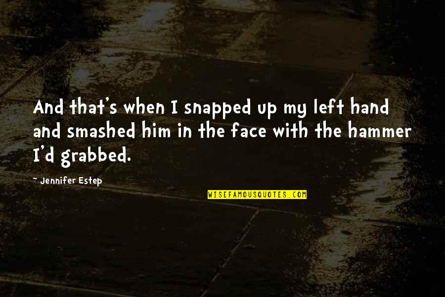 Johelys Quotes By Jennifer Estep: And that's when I snapped up my left Johelys Quotes By Jennifer Estep: And that's when I snapped up my left