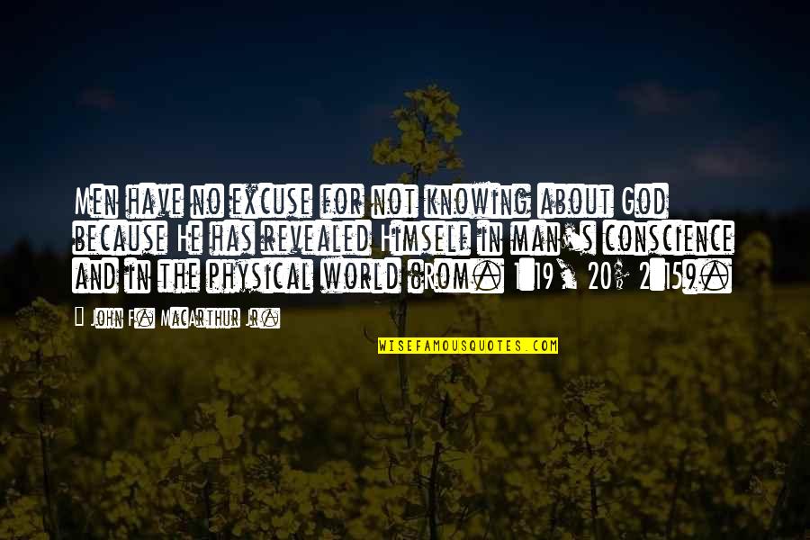 John 15 5 Quotes By John F. MacArthur Jr.: Men have no excuse for not knowing about John 15 5 Quotes By John F. MacArthur Jr.: Men have no excuse for not knowing about