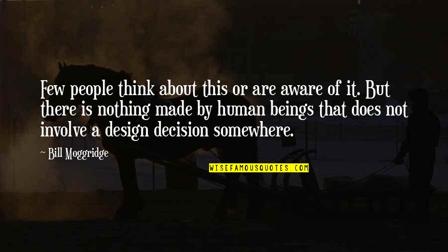 John 19 26 27 Quotes By Bill Moggridge: Few people think about this or are aware