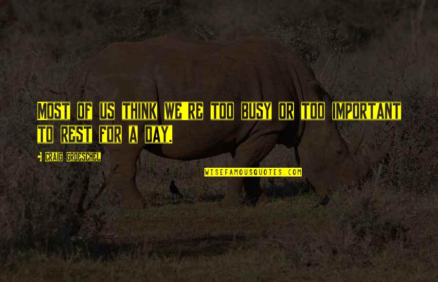 John 19 26 27 Quotes By Craig Groeschel: Most of us think we're too busy or John 19 26 27 Quotes By Craig Groeschel: Most of us think we're too busy or