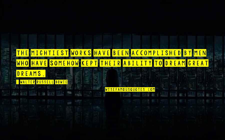 John 3 16 Quote Quotes By Walter Russell Bowie: The mightiest works have been accomplished by men