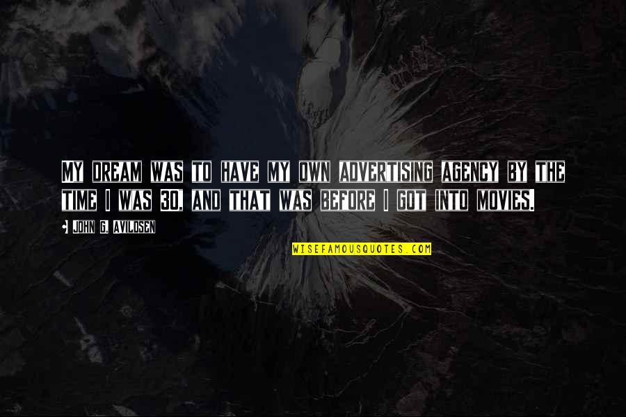 John 3 30 Quotes By John G. Avildsen: My dream was to have my own advertising John 3 30 Quotes By John G. Avildsen: My dream was to have my own advertising