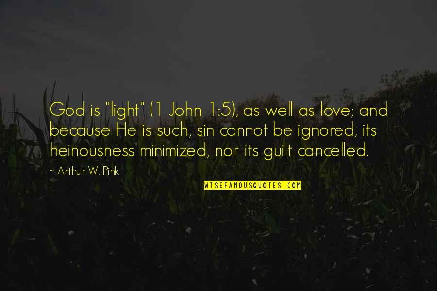 John 5 Quotes By Arthur W. Pink: God is "light" (1 John 1:5), as well John 5 Quotes By Arthur W. Pink: God is "light" (1 John 1:5), as well