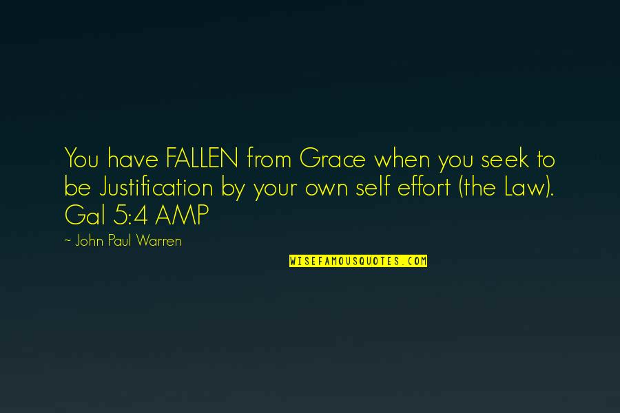 John 5 Quotes By John Paul Warren: You have FALLEN from Grace when you seek John 5 Quotes By John Paul Warren: You have FALLEN from Grace when you seek