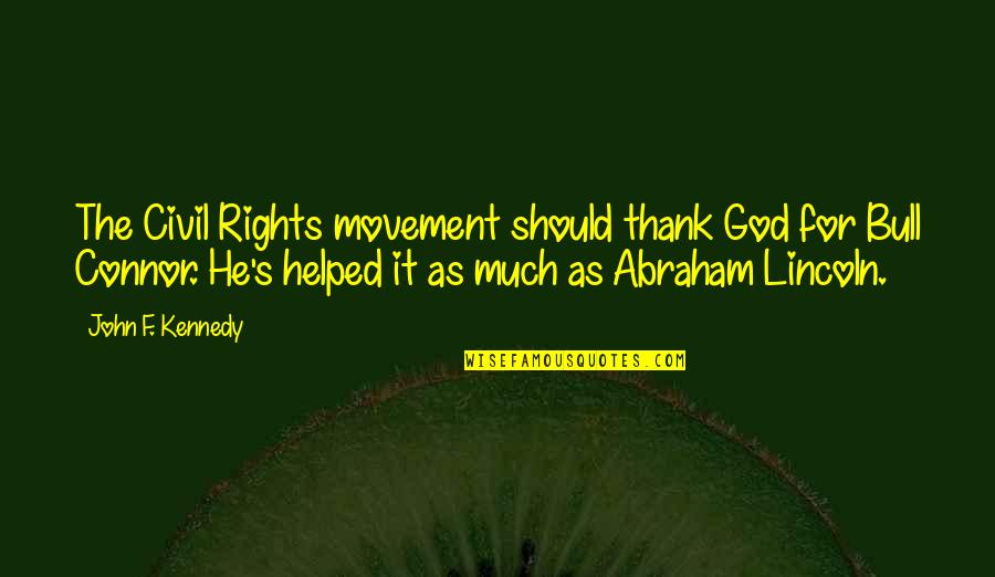 John Abraham Quotes By John F. Kennedy: The Civil Rights movement should thank God for