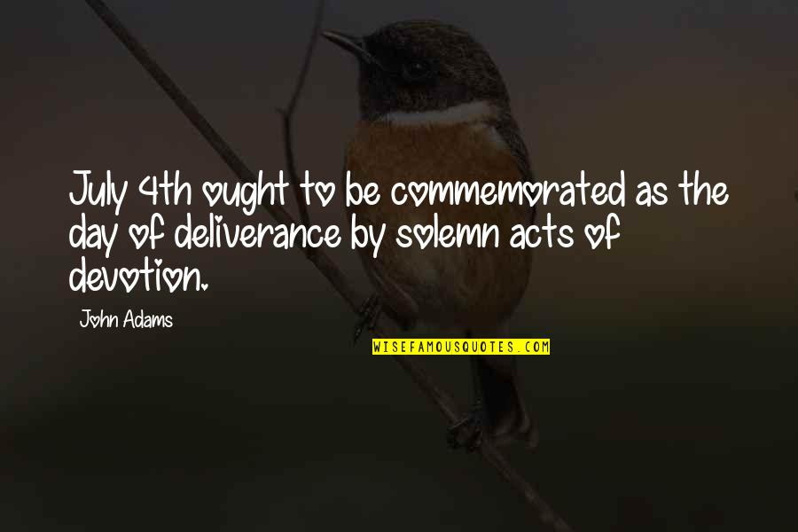 John Adams Independence Day Quotes By John Adams: July 4th ought to be commemorated as the John Adams Independence Day Quotes By John Adams: July 4th ought to be commemorated as the