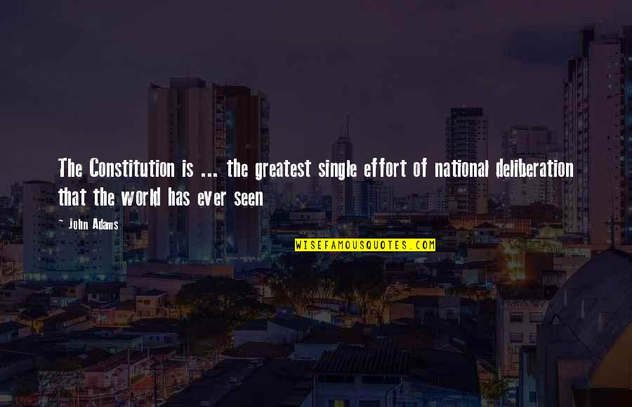 John Adams Quotes By John Adams: The Constitution is ... the greatest single effort John Adams Quotes By John Adams: The Constitution is ... the greatest single effort