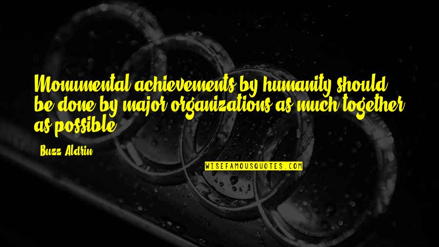 John Addison Primerica Quotes By Buzz Aldrin: Monumental achievements by humanity should be done by