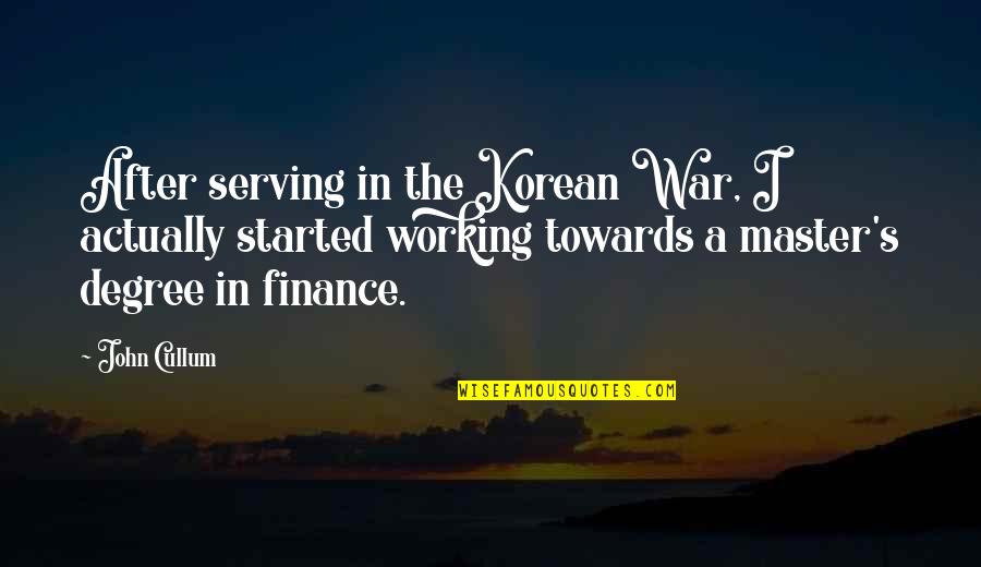 John After Quotes By John Cullum: After serving in the Korean War, I actually John After Quotes By John Cullum: After serving in the Korean War, I actually