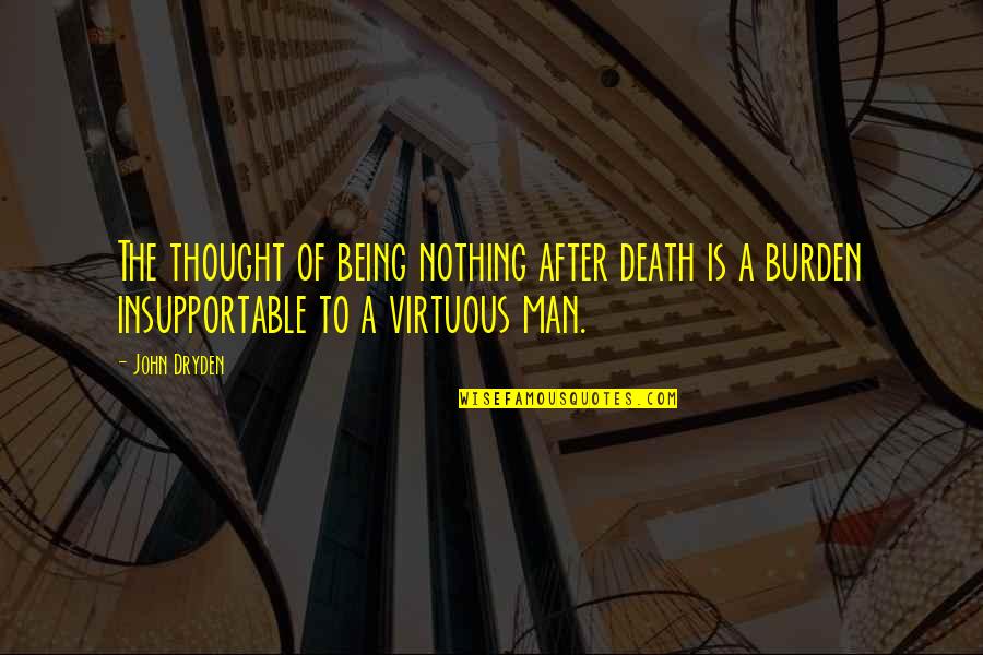 John After Quotes By John Dryden: The thought of being nothing after death is