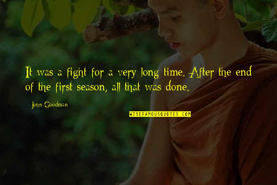 John After Quotes By John Goodman: It was a fight for a very long John After Quotes By John Goodman: It was a fight for a very long