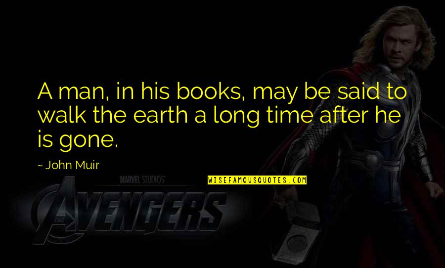 John After Quotes By John Muir: A man, in his books, may be said
