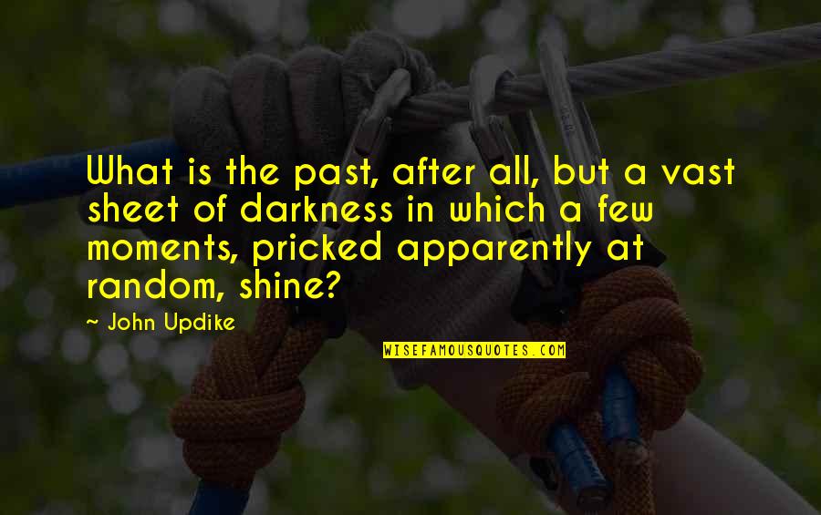 John After Quotes By John Updike: What is the past, after all, but a John After Quotes By John Updike: What is the past, after all, but a