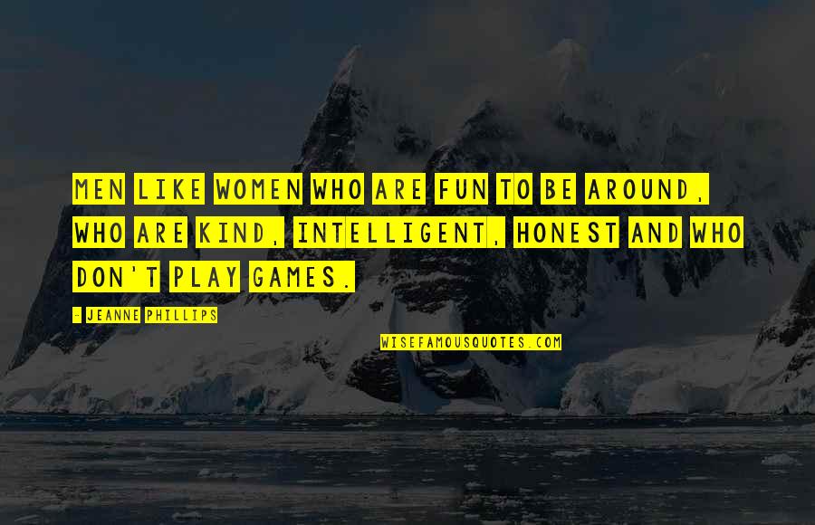 John Alexander Reina Newlands Quotes By Jeanne Phillips: Men like women who are fun to be