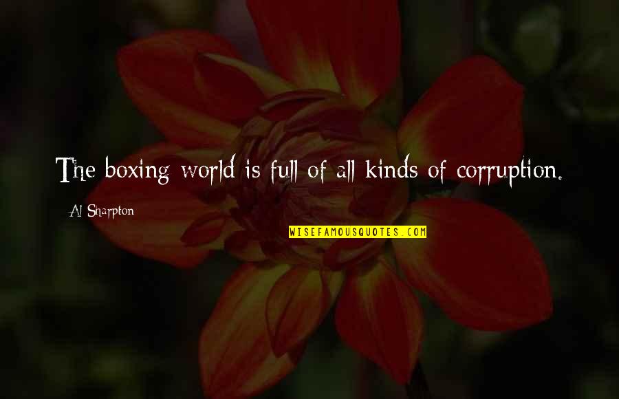John Allston Quotes By Al Sharpton: The boxing world is full of all kinds John Allston Quotes By Al Sharpton: The boxing world is full of all kinds