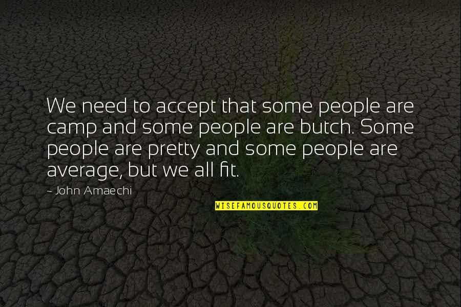 John Amaechi Quotes By John Amaechi: We need to accept that some people are